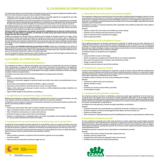 Las competencias básicas son una iniciativa de la comunidad europea cuyo fin es mejorar la calidad de la enseñanza impar-
tida en los centros educativos europeos y tiene dos objetivos fundamentales:
•	 Uniformizar la forma en que los países de la unión evaluamos al alumnado, logrando así una garantía de que todos
compartimos unos contenidos comunes y una formación mínima común.
•	 Impulsarqueelaprendizajeenlaescuelaseamásprácticoyfuncionalparalavidadiaria.Garantizandoqueelalumnado
aprenda conocimientos y destrezas que sean aplicables en su vida diaria y en su vida laboral futura. Se trata de superar
el modelo de escuela actual donde el objetivo es la acumulación de conocimiento en vez de su puesta en práctica
Haymúltiplesejemplosdequeestoesposible.Porejemplo,envezdehacernosrealizarinnumerablesejerciciosconnúme-
ros, esta nueva forma de educar nos pondrá frente a problemas cotidianos que tendremos que saber resolver, como hacer
la lista de la compra o la gestión de los gastos de una familia al mes.
Podríamos definir las competencias como aquellos conocimientos y habilidades que nos dotan de la cultura común im-
prescindible, que debe adquirir un ciudadano, y el alumnado en su etapa escolar, para resolver tareas de la vida real que
le hagan más culto, libre y responsable.
CEAPA, para promoverlas, ha decidido editar un calendario para las familias. El calendario trata de ser un juego, a modo
de guía para la familia, para ensayar actividades que entrenen los saberes de nuestros hijos e hijas, y aumenten las
oportunidades de éxito de la vida escolar y social. En cada día del mes encontrarás una tarea ligada a una competencia
concreta (indicada entre paréntesis numéricamente) que te dará pistas sobre qué tipo de actividades puedes realizar
para trabajar en casa las competencias básicas y, así, complementar el trabajo que el profesorado haga sobre las mismas
en el colegio.
De forma general, las actividades propuestas son para realizar en familia, excepto que se especifique de otra manera. El
grado de colaboración, autonomía y responsabilidad adecuado para realizar cada una de las actividades propuestas estará
determinado por la edad de los hijos e hijas. Es decir, dependiendo de la edad, nuestro hijo o hija podrá colaborar con no-
sotros en la actividad o realizarla por sí mismo con nuestra supervisión.
Las ocho competencias básicas, propuestas por la Unión Europea y recogidas en la LOE (Ley Orgánica de Educación), que
hemos reflejado en el calendario son las desarrolladas posteriormente.
ALGO SOBRE LAS COMPETENCIAS
1. Competencia en comunicación lingüística
Esta competencia se refiere a la utilización del lenguaje como instrumento de comunicación oral y escrita, de represen-
tación, interpretación y comprensión de la realidad, de construcción y transmisión del conocimiento y de organización
y autorregulación del pensamiento, las emociones y la conducta. También incluye la habilidad de expresar e interpretar
conceptos, así como la de comunicarse de forma apropiada en una amplia variedad de situaciones al menos en una lengua
extranjera al finalizar la educación básica.
Su finalidad es, por tanto, poder comunicarse de forma apropiada con la lengua propia o extranjera.
Ejemplos:
•	 Promover su capacidad de manejar los idiomas.
•	 Mantener una conversación, apagando la televisión durante una comida o cena, sobre un tema determinado o una no-
ticia actual.
•	 Nuestros hijos e hijas atenderán las llamadas de teléfono y cogerá los mensajes.
•	 Explicarles las normas (deberes y derechos) que hay en casa en una reunión familiar.
•	 Hablar con ellos sobre lo que les preocupa o resolver con ellos un conflicto hablando (por ejemplo, mediando en un
conflicto entre los hermanos).
•	 Jugar en familia a juegos de mesa (dominó, oca, educativos...).
2. Competencia en razonamiento lógico-matemático
Mediante esta competencia se adquiere la habilidad para la utilización de los números y sus operaciones básicas, así como
de los símbolos y las formas de expresión y razonamiento matemático en situaciones cotidianas.
Sufinalidades,portanto,adquirirloselementosyrazonamientosmatemáticosnecesariosparainterpretaryproducirinfor-
mación y para resolver problemas cotidianos.
Ejemplos:
•	 Potenciar que nuestros hijos e hijas vayan a comprar el periódico para que les devuelvan el cambio.
•	 Jugar un monopoli en familia y enseñar a nuestros hijos e hijas a usar los billetes.
•	 Hacer el listado de la compra juntos y ver cuánto cuesta cada cosa.
•	 Enseñarles las facturas y razonar sobre la forma de recortar gastos.
•	 Preparar un la celebración de un cumpleaños juntos y ver cuántos vasos, globos, trozos de pastel, botellas de bebida,
etc. hay que comprar dependiendo del número de invitados
3. Competencia en el conocimiento y en la interacción con el mundo físico
La adquisición de esta competencia permite interactuar con el mundo físico, tanto en sus aspectos naturales como en los
generados por la acción humana, para comprender sucesos, predecir las consecuencias de éstos sobre el medio ambiente
y la salud de las personas y mejorar las condiciones de vida propia, de las demás personas y del resto de los seres vivos.
Sufinalidadeslaconservaciónymejoradelpatrimonionatural,elusoresponsabledelosrecursos,elcuidadodelmedioam-
biente, el consumo racional y la protección de la salud individual y colectiva.
Ejemplos:
•	 Visitar una fábrica y aprender el vocabulario de las herramientas y aparatos con los que trabajan.
•	 Excursión en familia.
•	 Hacer una tarea en el campo (olivar, apicultura, recoger uva, etc.).
4. Tratamiento de la información y competencia digital
Estacompetenciaconllevabuscar,obtenerdeformacríticainformaciónutilizandodistintasestrategiasysoportes,asícomo
su procesamiento y transformación en conocimiento y la adecuada transmisión mediante un conjunto de recursos que van
desde técnicas y lenguajes determinados hasta las posibilidades ofrecidas por las tecnologías de la información y la co-
municación. La competencia comporta asimismo hacer uso habitual de los recursos tecnológicos disponibles para resolver
problemas reales de modo eficaz.
Su finalidad es, por tanto, ser una persona autónoma, eficaz, responsable, crítica y reflexiva al seleccionar, tratar y utilizar la
información y sus fuentes.
Ejemplos:
•	 Preparar el trayecto de una excursión y las actividades que vamos a realizar.
•	 Enseñarle a buscar información de forma autónoma en internet.
•	 Buscar en internet el horario y contenidos de una página.
•	 Hacer la compra por internet.
5. Competencia social y ciudadana: civismo
Esta competencia proporciona las destrezas necesarias para comprender la realidad social del mundo, adiestrarse en el
análisis del pasado histórico y de los problemas actuales, preparándose así para la convivencia en una sociedad plural
y contribuir a su mejora. Esto implica formar a las personas en habilidades para la asunción y práctica de una ciudadanía
democrática por medio del diálogo, el respeto y la participación social y activa en la vida cívica para ejercitar derechos y
libertades, responsabilizándose de las decisiones adoptadas.
Su finalidad es ejercer una ciudadanía activa e integradora.
Ejemplos:
•	 Lavarse los dientes con sólo un vaso de agua.
•	 Escribir una sugerencia y entregarla para la fiesta de final de curso. Ayudar a organizarla.
•	 Saber reciclar los productos (tirar la compra en cada contenedor en la calle).
•	 Recoger la caquita de los perros.
•	 Enseñarle a hacer las tareas de la casa de forma autónoma.
6. Competencia cultural y artística
A través de esta competencia se puede apreciar, comprender y valorar de manera crítica las diferentes manifestaciones
culturales y artísticas, utilizarlas como disfrute y una forma de realización personal y contribuir a su conservación y mejora
como parte del patrimonio cultural y artístico de los pueblos. Supone el dominio de las destrezas necesarias para la expre-
sión de ideas, experiencias o sentimientos de forma creativa.
Su finalidad es apreciar y disfrutar con el arte y otras manifestaciones culturales.
Ejemplos:
•	 Confeccionar un álbum de fotos de las vacaciones.
•	 Disfrutar visitando un museo.
•	 Dibujar.
•	 Enseñarles una canción de nuestra infancia y recuerdos.
•	 Cocinar (preparar un plato).
7. Competencia para aprender a aprender
Esta competencia implica la formación en habilidades y actitudes para poder seguir aprendiendo de forma autónoma a
lo largo de toda la vida. Significa tomar conciencia de las propias capacidades intelectuales, de las estrategias adecuadas
paradesarrollarlasydelpropioprocesodeaprendizaje,asícomosaberbuscarinformación,organizarlayanalizarla,realizar
síntesis y difundir las conclusiones. Para adquirir esta competencia son cruciales la motivación, la confianza del alumnado
en sí mismo, la autoevaluación, la cooperación, etc.
Su finalidad es, por tanto, gestionar y controlar las propias capacidades y conocimientos.
Ejemplos:
•	 Enseñarle cómo puede usar las herramientas en una reparación de casa (de un mueble, de un arreglo, etc.).
•	 Enseñarle a organizar sus temas de estudio (agenda, horario deberes, técnicas de estudio, etc.).
•	 Preparar una comida o postre.
•	 Hacer una tarea en el campo (apicultura) la creación de habilidades para iniciarse en el aprendizaje del cuidado de éste.
8. Autonomía e iniciativa personal
Con esta competencia se pretende, por un lado, tomar decisiones con criterio y desarrollar la opción elegida asumiendo
las consecuencias así como la adquisición de la conciencia y la aplicación de valores y actitudes tales como la responsa-
bilidad, perseverancia, autonomía, autoestima, creatividad, autocrítica, iniciativa, control emocional, cálculo de riesgos y
afrontamiento de problemas, capacidad para aprender de los errores y asumir riesgos para desarrollar proyectos propios
responsabilizándose de ellos.
Su finalidad es promover una persona activa y responsable en su pensamiento y acciones.
Ejemplos:
•	 El niño/a va solo a hacer la compra, de excursión, a pasear el perro, etc.
•	 Enseñarle a atarse los zapatos él solo.
•	 Encargarle llevar toda la ropa sucia, separando la blanca con la de color.
•	 Enseñarle a hacer las tareas de la casa de forma autónoma.
EL CALENDARIO DE COMPETENCIAS BÁSICAS DE CEAPA
Confederación Española de Asociaciones de Padres y Madres de Alumnos
 