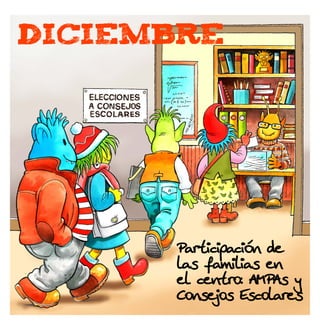 DICIEMBRE

Participación de
las familias en
el centro: AMPAs y
Consejos Escolares

 