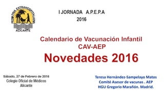 Teresa Hernández-Sampelayo Matos
Comité Asesor de vacunas . AEP
HGU Gregorio Marañón. Madrid.
 