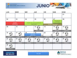 01
02 03 04 05 06 07 08
09 10 11 12 13 14 15
16 17 18 19 20 21 22
23 24 25 26 27 28 29
30
QUIMILÍ
SANTIAGO
MUNDIAL MUNDIAL MUNDIAL
MUNDIAL MUNDIAL MUNDIAL
MUNDIAL
MUNDIAL MUNDIAL MUNDIAL
MUNDIAL MUNDIAL MUNDIAL
MUNDIAL
MUNDIAL
MUNDIAL
* Hacer click en cada ciudad/localidad para más información
VOLVER
MAR MIE JUE VIE SAB DOMLUN
JUNIO
MUNDIALMUNDIAL
GÁLVEZ
SANTA FE
PAMPA DE LOS GUANACOS
SANTIAGO TINTINA - SANTIAGO
ENCUENTRO
LITERARIO
“Gustavo Roldán”
 