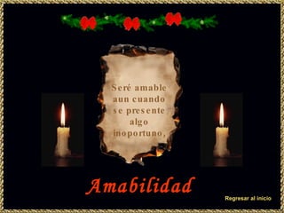 Seré amable aun cuando se presente algo inoportuno, Regresar al inicio Amabilidad 