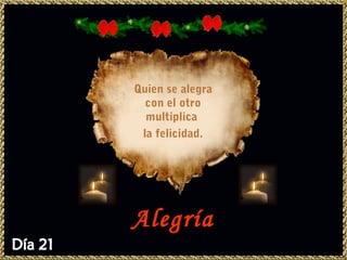 Quien se alegra
  con el otro
  multiplica
 la felicidad.




Alegría
 