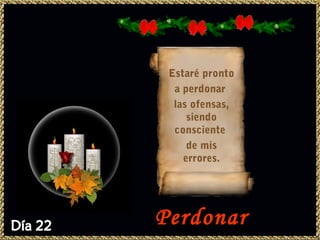 Estaré pronto
  a perdonar
  las ofensas,
     siendo
  consciente
     de mis
    errores.




Perdonar
 