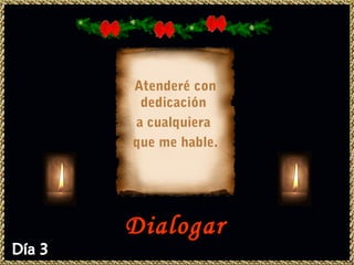 Atenderé con
 dedicación
a cualquiera
que me hable.




Dialogar
 