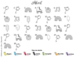 alegría tranquilo
miedo
enojo
tristeza aburrido curioso
1 2 3 4 5 6 7
8 9 10 11 12 13 14
15 16 17 18 19 20 21
22 23 24 25 26 27 28
29 30
Hoy me siento:
 