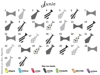alegría tranquilo
miedo
enojo
tristeza aburrido curioso
1 2 3 4 5 6 7
8 9 10 11 12 13 14
15 16
17
18 19 20 21
22 23 24 25 26 27 28
29 30
Hoy me siento:
 