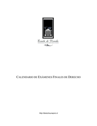 CALENDARIO DE EXÁMENES FINALES DE DERECHO




              http://derechounapvic.cl
 