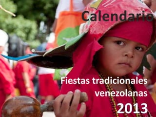Fiestas tradicionales
         venezolanas
 