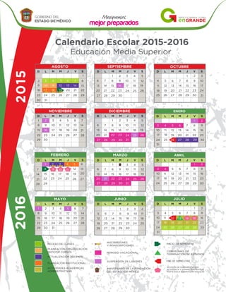 Calendario Escolar 2015-2016
Educación Media Superior
ANIVERSARIO DE LA FUNDACIÓN
DEL ESTADO DE MÉXICO
ACTIVIDADES ACADÉMICAS
ADMINISTRATIVAS
PLANEACIÓN, ORGANIZACIÓN
INICIO DE CURSOS
PLANEACIÓN INSTITUCIONAL
ACTUALIZACIÓN DOCENTE
CE:205/A/109/15
 