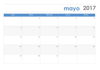 mayo 2017
Lunes Martes Miércoles Jueves Viernes
1 2 3 4 5
8 9 10 11 12
15 16 17 18 19
22 23 24 25 26
29 30 31
 