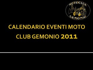 CALENDARIO EVENTI MOTO CLUB GEMONIO 2011 