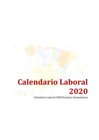 Calendario Laboral
2020
Calendario Laboral 2020 Estatal y Autonómicos
 