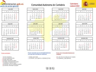 Comunidad Autónoma de Cantabria
Fiestas nacionales:
Calendario
Laboral 2022
Fiestas de la Comunidad Autónoma de
Cantabria:...