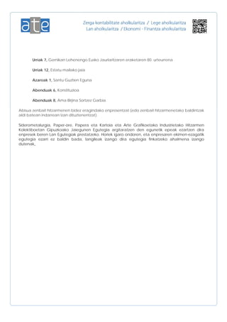 Urriak 7, Gernikan Lehenengo Eusko Jaurlaritzaren eraketaren 80. urteurrena
Urriak 12, Estatu mailako jaia
Azaroak 1, Santu Guztien Eguna
Abenduak 6, Konstituzioa
Abenduak 8, Ama Birjina Sortzez Garbia
Abisua zenbait hitzarmenen bidez eragindako enpresentzat (edo zenbait hitzarmenetako baldintzak
aldi batean indarrean izan dituztenentzat).
Siderometalurgia, Paper-ore, Papera eta Kartoia eta Arte Grafikoetako Industrietako Hitzarmen
Kolektiboetan Gipuzkoako Jaiegunen Egutegia argitaratzen den egunetik epeak ezartzen dira
enpresek beren Lan Egutegiak prestatzeko. Horiek igaro ondoren, eta enpresaren ekimen-ezagatik
egutegia ezarri ez baldin bada, langileak izango dira egutegia finkatzeko ahalmena izango
dutenak. 
 
