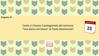 Pregunta 10
Come si chiama il protagonista del romanzo
"Una barca nel bosco" di Paola Mastrocola?
 