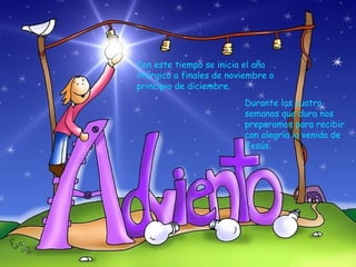 Click here to download this powerpoint template : Green Floral Free Powerpoint Template
For more : Powerpoint Template Presentations
Page 6
Con este tiempo se inicia el año
litúrgico a finales de noviembre o
principio de diciembre.
Durante las cuatro
semanas que dura nos
preparamos para recibir
con alegría la venida de
Jesús.
 