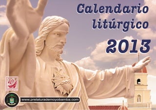Calendario
litúrgico

2013
www.prelaturademoyobamba.com

 