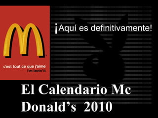 El Calendario Mc Donald’s  2010 ¡ Aquí es definitivamente ! 