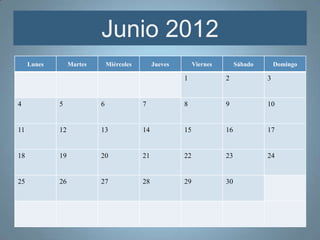 Junio 2012
     Lunes        Martes       Miércoles        Jueves        Viernes        Sábado       Domingo

                                                         1              2             3


4            5             6               7             8              9             10


11           12            13              14            15             16            17


18           19            20              21            22             23            24


25           26            27              28            29             30
 