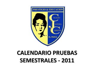 CALENDARIO PRUEBAS SEMESTRALES - 2011 