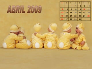 ABRIL 2009 30 29 28 27 26 25 24 23 22 21 20 19 18 17 16 15 14 13 12 11 10 9 8 7 6 P 4 3 2 1       S S Q Q T S D 