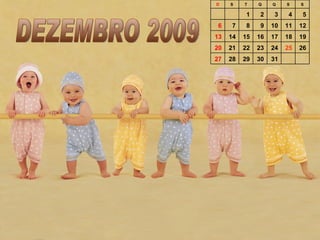 D       S   T    Q    Q        S       S

                 1    2    3       4       5
    6       7    8    9   10   11      12
13      14      15   16   17   18      19
20      21      22   23   24   25      26
27      28      29   30   31            
 