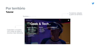 Por território
Território
Calendário completo:

com todas as datas e
eventos mais relevantes
Curadoria: seleção
a partir do território
Tutorial
 