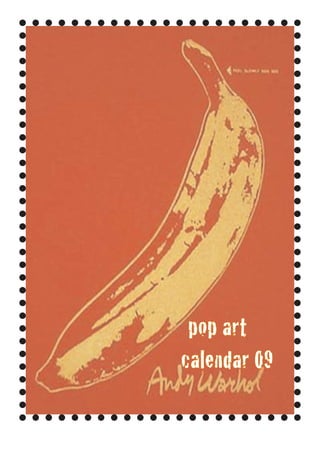 R T
          A
    O P
P

                     pop art
                    ca len d ar 0 9
 