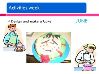 <ul><li>Design and make a Cake  JUNE </li></ul>