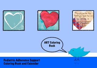 ART Coloring
                                 Book




Pediatric Adherence Support
Coloring Book and Calendar
 