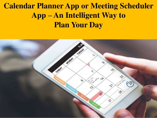calendar planner or meeting scheduler app an intelligent way to pla day schedule app