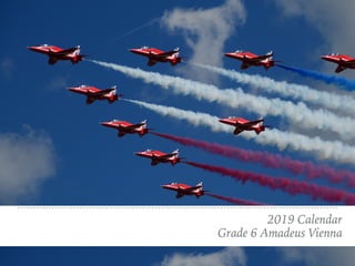 2019 Calendar
Grade 6 Amadeus Vienna
 