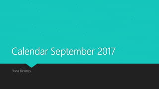 Calendar September 2017
Elisha Delaney
 