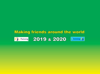 Making friends around the world
2019 & 2020
 