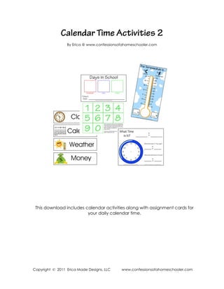 By Erica @ www.confessionsofahomeschooler.com




 This download includes calendar activities along with assignment cards ...