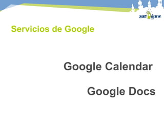 Servicios de Google Gmail Labs Google Calendar Google Docs 
