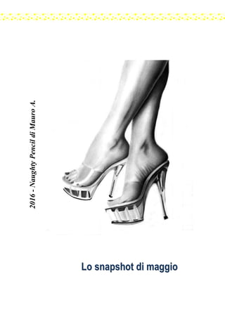 2016-NaughtyPencildiMauroA.
LLoo ssnnaappsshhoott ddii mmaaggggiioo
 