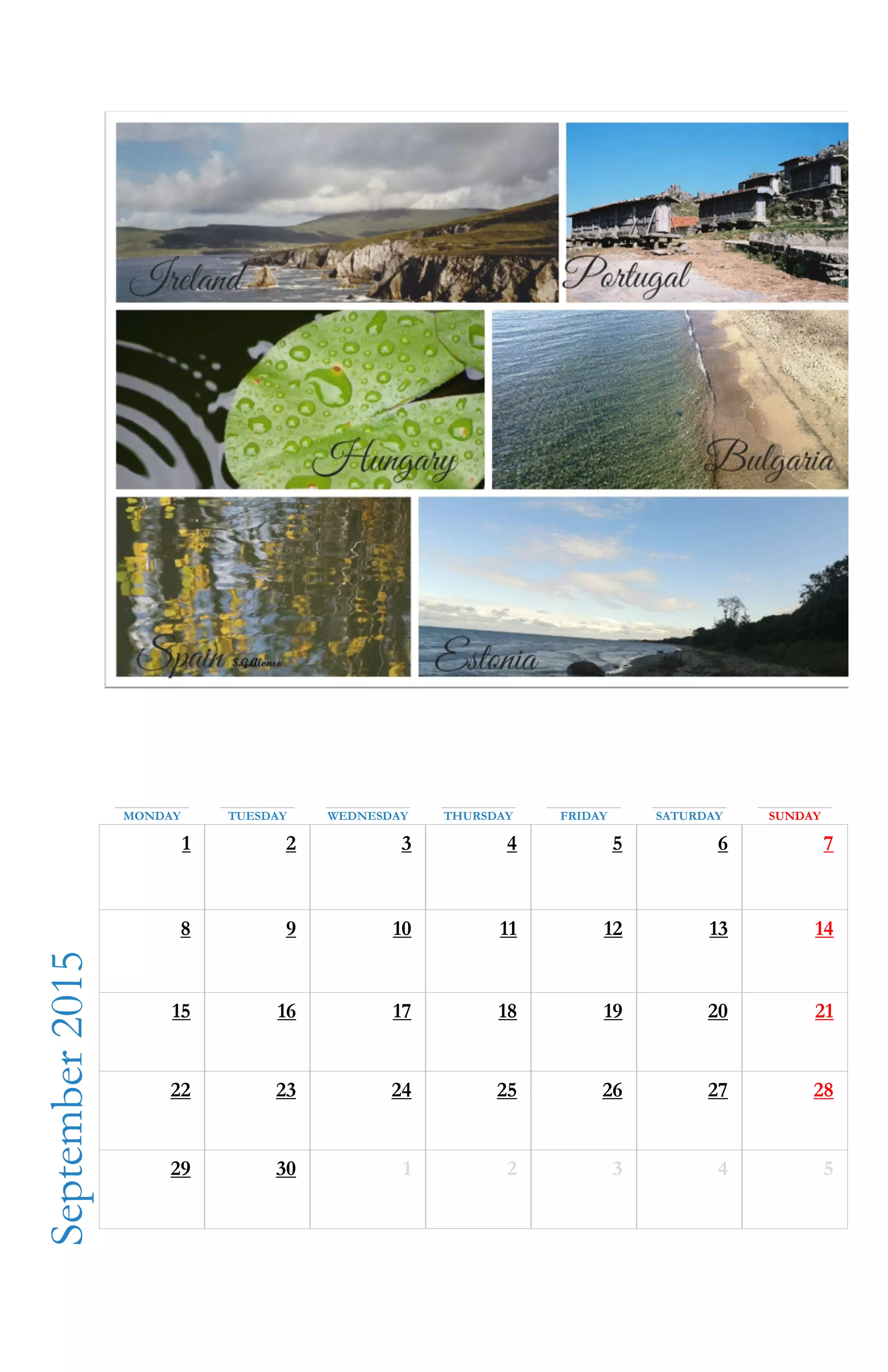 September2015
MONDAY TUESDAY WEDNESDAY THURSDAY FRIDAY SATURDAY SUNDAY
1 2 3 4 5 6 7
8 9 10 11 12 13 14
15 16 17 18 19 20 21
22 23 24 25 26 27 28
29 30 1 2 3 4 5
 