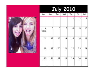 July 2010
 Sun        Mon       Tue       Wed   Thu       Fri       Sat


                                            1         2         3



       4          5         6     7         8         9    10
Independ-
 ence Day




    11       12        13        14    15         16       17



    18       19        20        21    22         23       24



    25       26        27        28    29         30       31
 