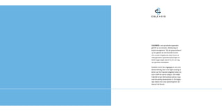 Calendis is een groeiende organisatie
gericht op recruitment, detachering en
projectmanagement. Wij zijn gespecialiseerd
op het gebied van de financiële functie.
Ons ervaren en gedreven team levert op
maat gesneden capaciteitsoplossingen en
biedt toegevoegde waarde bij de werving
van geschikte kandidaten.

Kwaliteit vormt het uitgangspunt van onze
dienstverlening. Door onze eigen ervaring en
kennis van het financieel vakgebied weten wij
wat er leeft en wat er nodig is. Dat maakt
Calendis tot een betrouwbare partner waar-
mee het prettig samenwerken is. De langdu-
rige relaties met onze opdrachtgevers zijn
daarvan het bewijs.
 