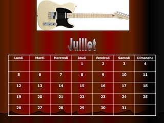 Juillet 31 30 29 28 27 26 25 24 23 22 21 20 19 18 17 16 15 14 13 12 11 10 9 8 7 6 5 4 3 2 1 Dimanche Samedi Vendredi Jeudi Mercredi Mardi Lundi 