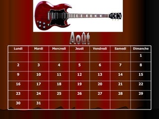 Août 31 30 29 28 27 26 25 24 23 22 21 20 19 18 17 16 15 14 13 12 11 10 9 8 7 6 5 4 3 2 1 Dimanche Samedi Vendredi Jeudi Mercredi Mardi Lundi 