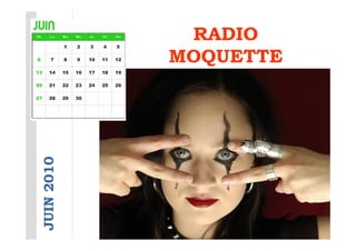RADIO
            MOQUETTE
JUIN 2010
 