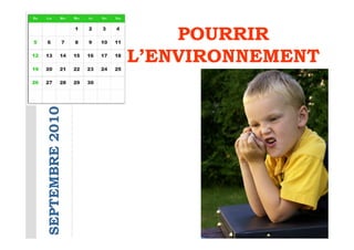 POURRIR
SEPTEMBRE 2010   L’ENVIRONNEMENT
 
