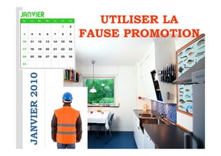 UTILISER LA
JANVIER 2010   FAUSE PROMOTION
 