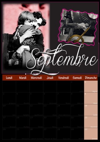 Septembre
     Lundi               Mardi        Mercredi                Jeudi       Vendredi              Samedi Dimanche
                                                                                            1                 2



                                                                                                     Gilles          Ingrid
3                   4                 5                  6                7                 8                 9



       Grégoire             Rosalie            Raïssa          Bertrand            Reine          Nativité           Alain
10                  11                12                 13               14                15                16



             Inès          Adelphe         Apollinaire            Aimé    Croix Glorieuse          Roland            Edith
17                  18                19                 20               21                22                23



       Renaud              Nadège              Emilie             Davy         Matthieu           Maurice          Automne
24                  25                26                 27               28                29                30



         Thècle           Hermann     Cômeet Damien Vincent de Paul            Venceslas           Michel           Jérôme
 