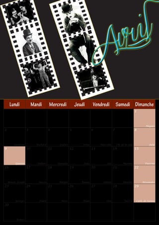 v r i l
                                                                        A
     Lundi                Mardi       Mercredi              Jeudi       Vendredi            Samedi Dimanche
                                                                                                               1



                                                                                                                      Hugues
2                    3                4                5                6               7                      8



         Sandrine           Richard          Isidore            Irène        Marcelin       J-B. de la salle             Julie
9                    10               11               12               13              14                     15



          Gautier           Fulbert        Stanislas            Jules             Ida             Maxime              Paterne
16                   17               18               19               20              21                     22



    Benoît -Joseph           Anicet         Parfait            Emma            Odette             Anselme           Alexandre
23                   24               25               26               27              28                     29



          Georges            Fidèle           Marc              Alida            Zita              Valérie     Cath. de Sienne
30



           Robert
 