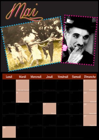 Mai



     Lundi             Mardi           Mercredi           Jeudi       Vendredi            Samedi Dimanche
                  1                    2             3                4               5                6



                  Fête du travail            Boris Philippe-Jacques        Sylvain            Judith        Prudence
7                 8                    9             10               11              12               13



         Gisèle       Armistice 1945        Pacôme          Solange         Estelle          Achille         Rolande
14                15                   16            17               18              19               20



      Matthias               Denise         Honoré           Pascal           Eric             Yves         Benardin
21                22                   23            24               25              26               27



     Constantin              Emilie         Didier         Donatien         Sophie          Béranger        Augustin
28                29                   30            31
 