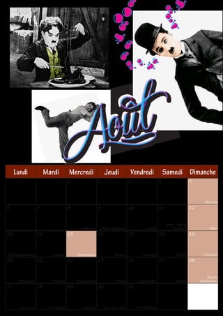 y




                                                                o û t
                               A
     Lundi             Mardi         Mercredi               Jeudi          Vendredi              Samedi Dimanche
                                     1                 2                   3                 4                  5



                                                                                                                       Thierry
6                 7                  8                 9                   10                11                 12


                                                                                                  Jean -Marie
                                            Alphonse       Julien Eymard             Lydie           Vianney              Abel
13                14                 15                16                  17                18                 19



Transfiguration            Gaétan         Dominique              Amour             Laurent             Claire          Clarisse
20                21                 22                23                  24                25                 26


                                                                                                                        Marie
      Hippolyte            Evrard         Assomption              Armel         Hyacinthe             Hélène         Madeleine
27                28                 29                30                  31



       Bernard          Christophe           Fabrice        Rose de Lima        Barthélémy
 