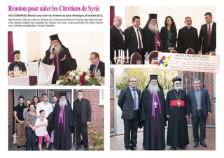 réunion pour aider les Chrétiens de Syrie
ACS CongreSS. réunion pour aider les chrétiens de Syrie (Allemagne, 20 octobre 2012).
Mgr Boniface invité aux cotés de l’évêque syro-orthodoxe de Mardin (Turquie), Mgr Saliba Osman,
et du Député chrétien syro-chaldéen de Turquie, Erol Dora. C’est la première fois dans l’histoire
qu’un chrétien est député en Turquie Orientale.
 
